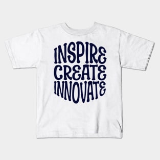 INSPIRE CREATE INNOVATE Kids T-Shirt